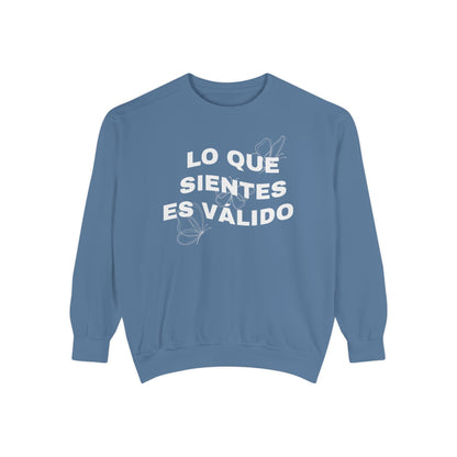 Lo Que Sientes Es Válido Sweatshirt