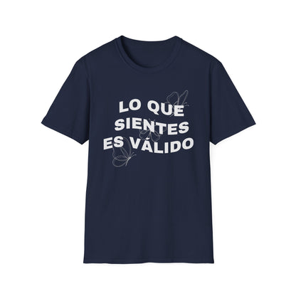 Lo Que Sientes Es Válido Tee