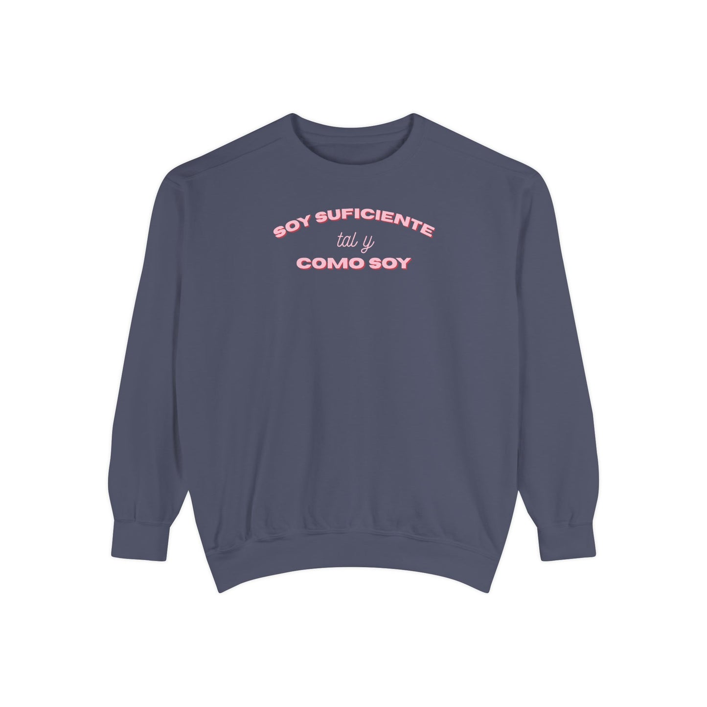 Soy Suficiente Como Soy Sweatshirt
