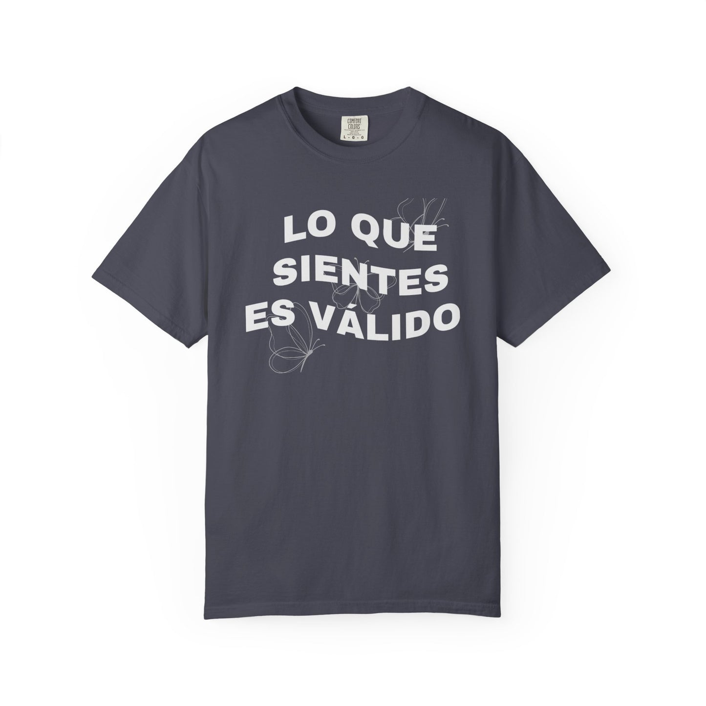 Lo Que Sientes Es Válido Tee