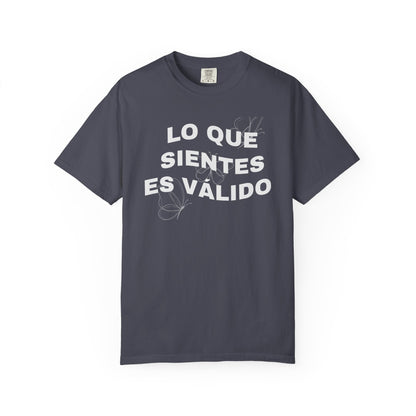 Lo Que Sientes Es Válido Tee