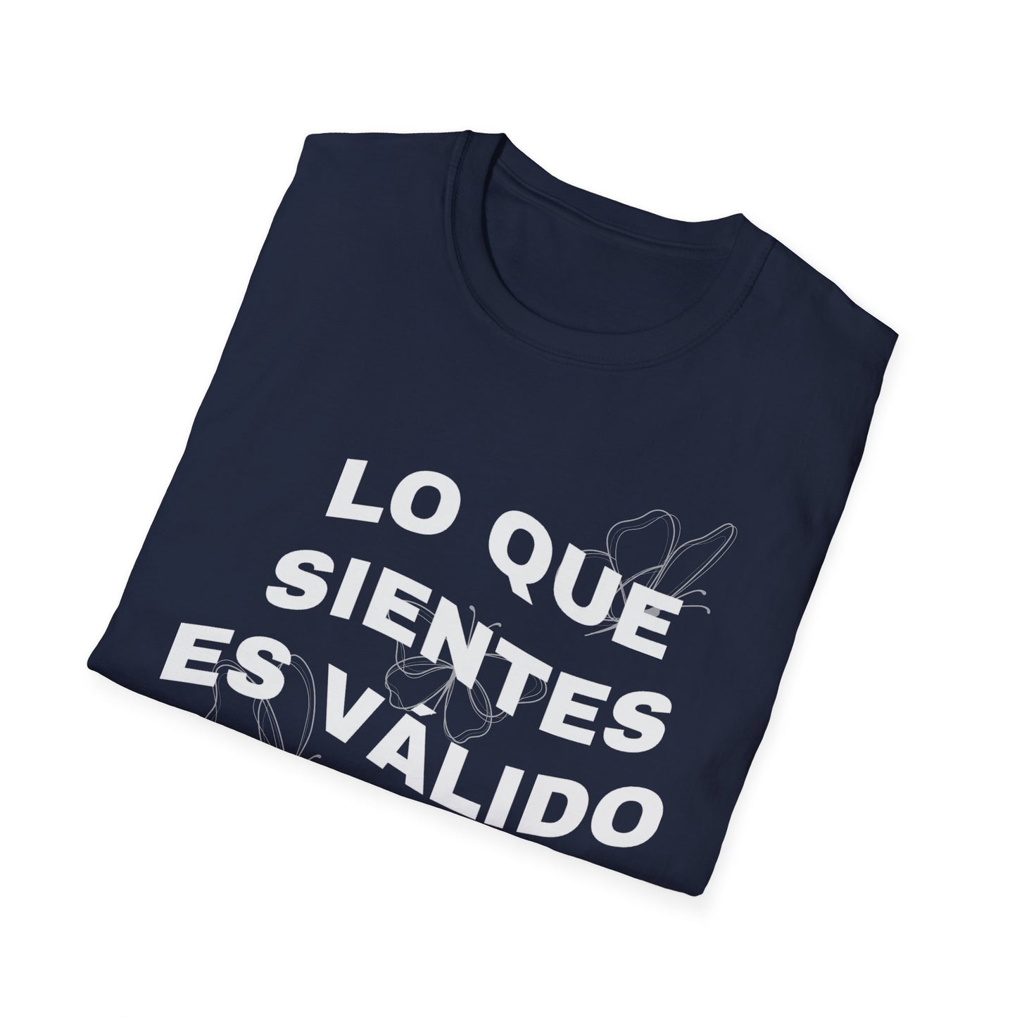 Lo Que Sientes Es Válido Tee