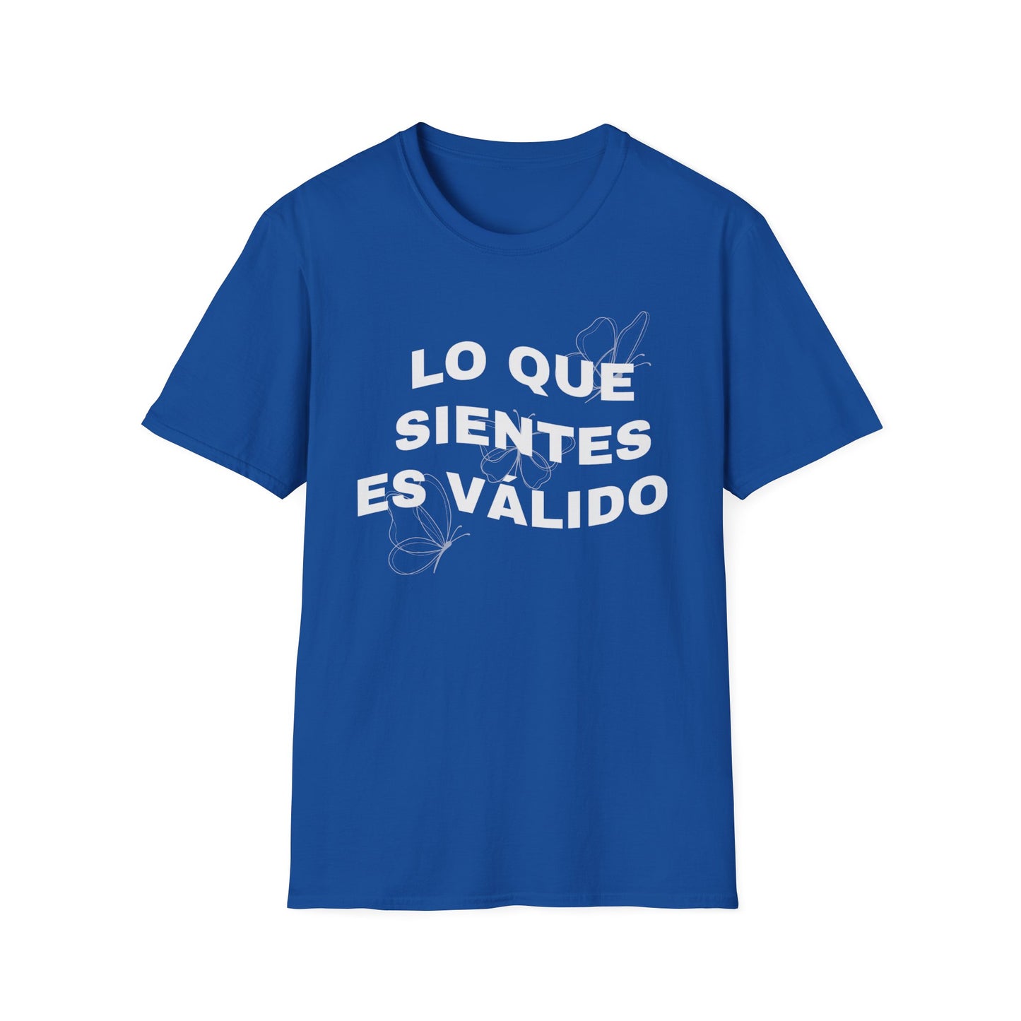 Lo Que Sientes Es Válido Tee