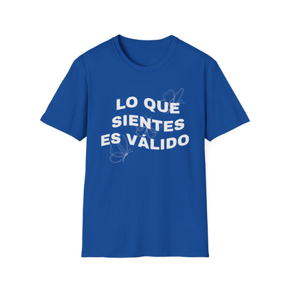 Lo Que Sientes Es Válido Tee