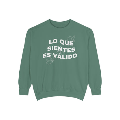 Lo Que Sientes Es Válido Sweatshirt
