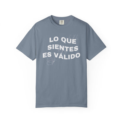 Lo Que Sientes Es Válido Tee
