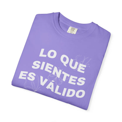 Lo Que Sientes Es Válido Tee