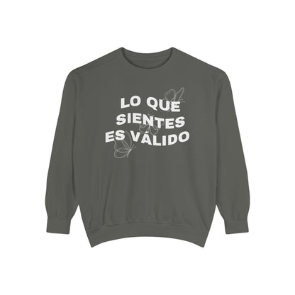 Lo Que Sientes Es Válido Sweatshirt
