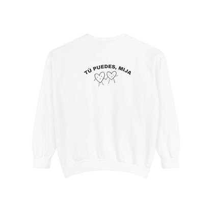 Tu Puedes Mija Sweatshirt