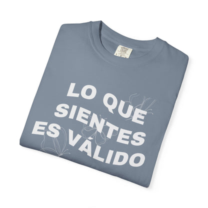 Lo Que Sientes Es Válido Tee
