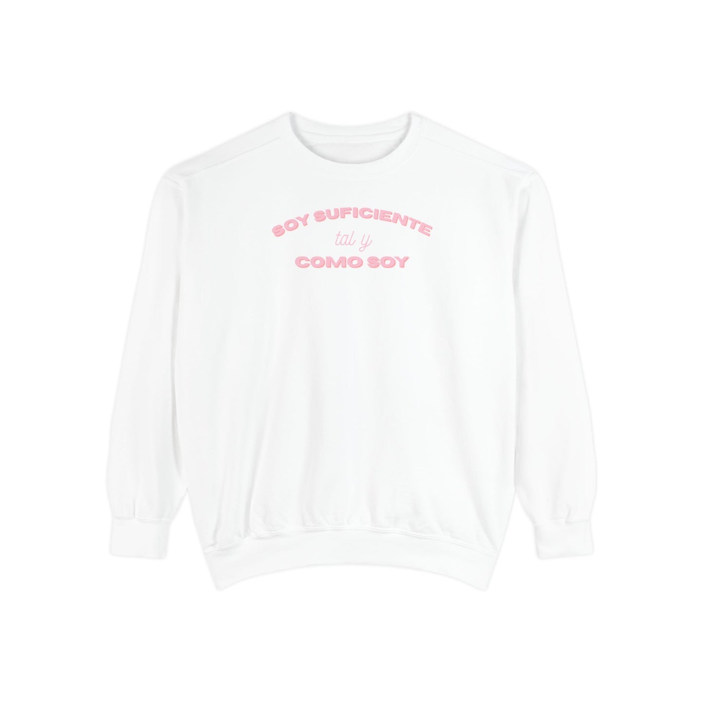 Soy Suficiente Como Soy Sweatshirt