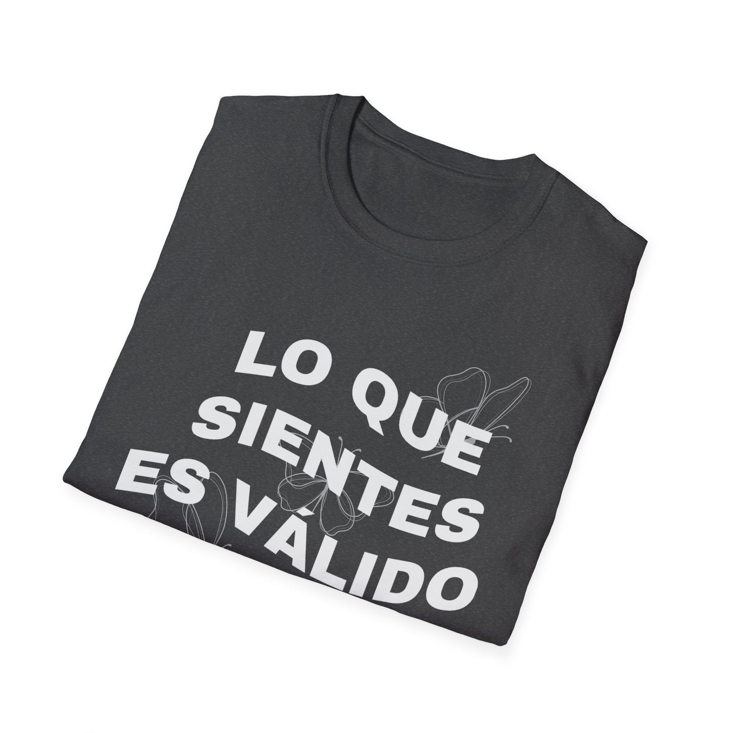 Lo Que Sientes Es Válido Tee