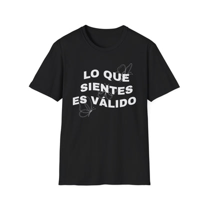 Lo Que Sientes Es Válido Tee