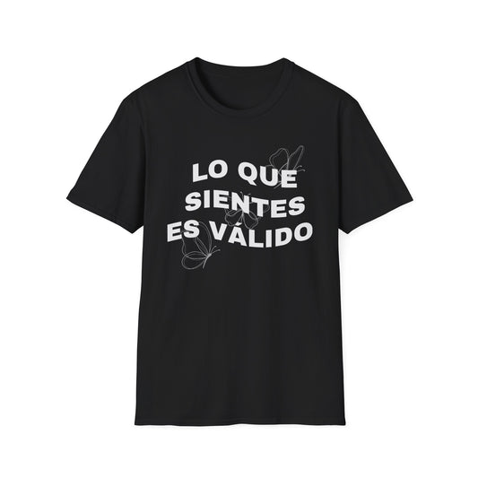 Lo Que Sientes Es Válido Tee