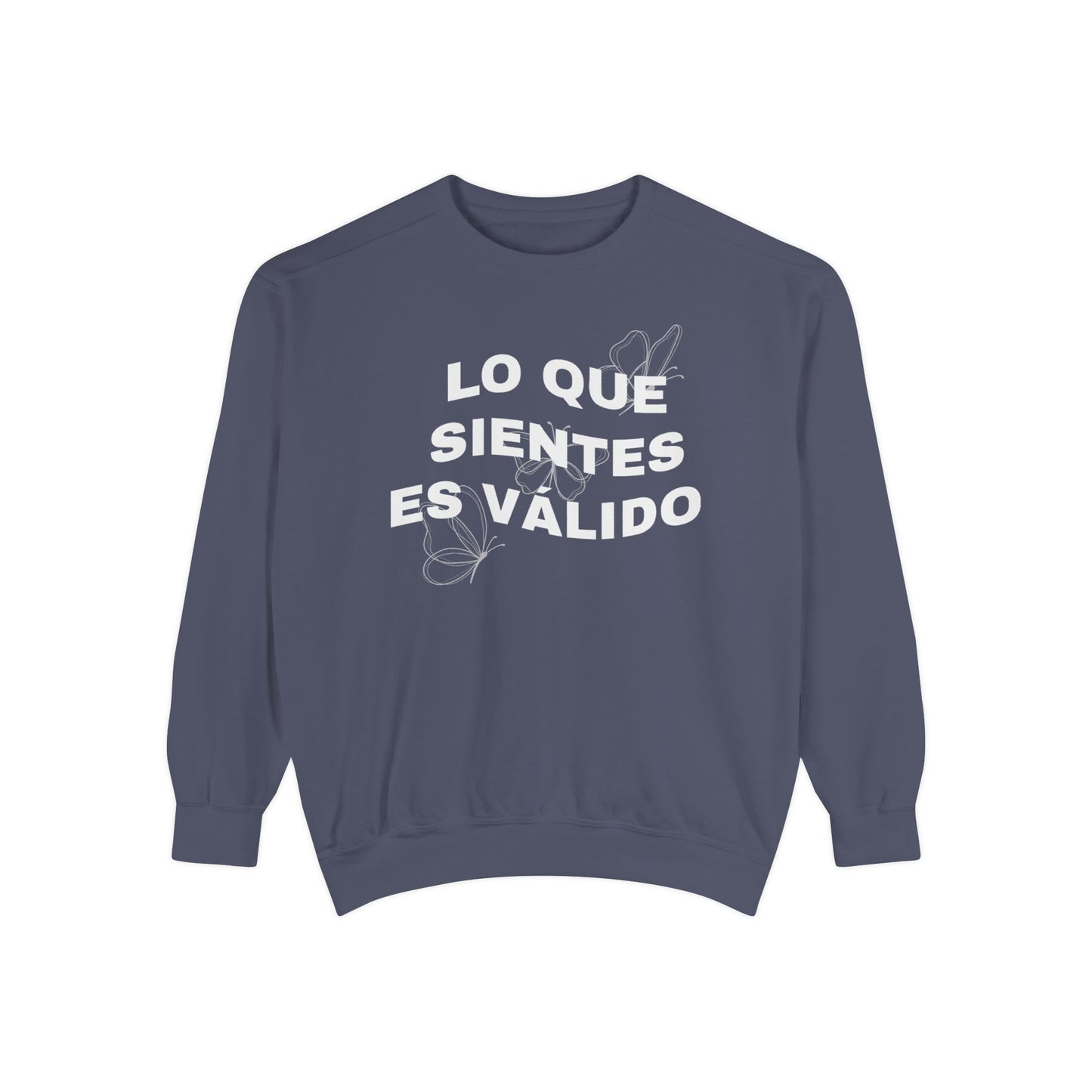 Lo Que Sientes Es Válido Sweatshirt