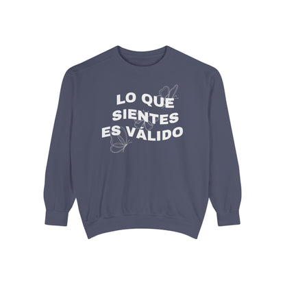 Lo Que Sientes Es Válido Sweatshirt
