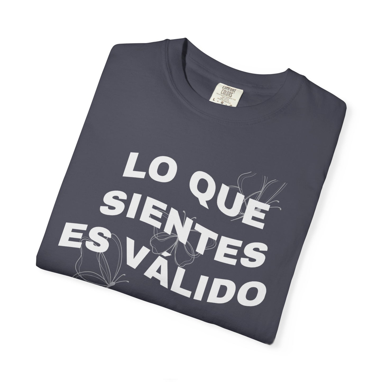 Lo Que Sientes Es Válido Tee