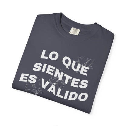 Lo Que Sientes Es Válido Tee