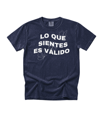 Lo Que Sientes Es Válido Tee