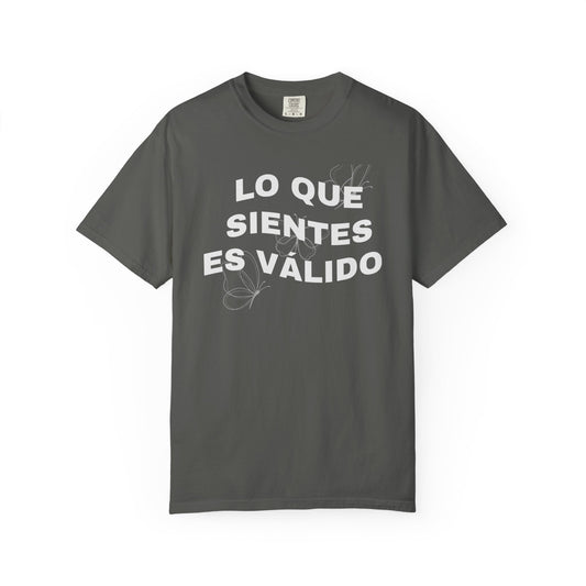Lo Que Sientes Es Válido Tee