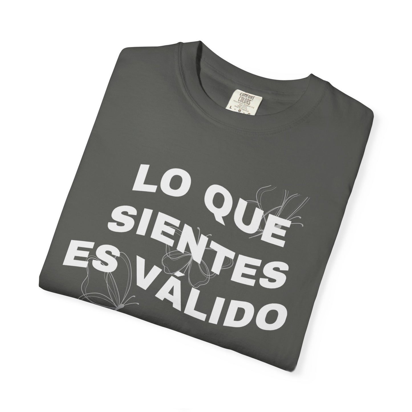 Lo Que Sientes Es Válido Tee