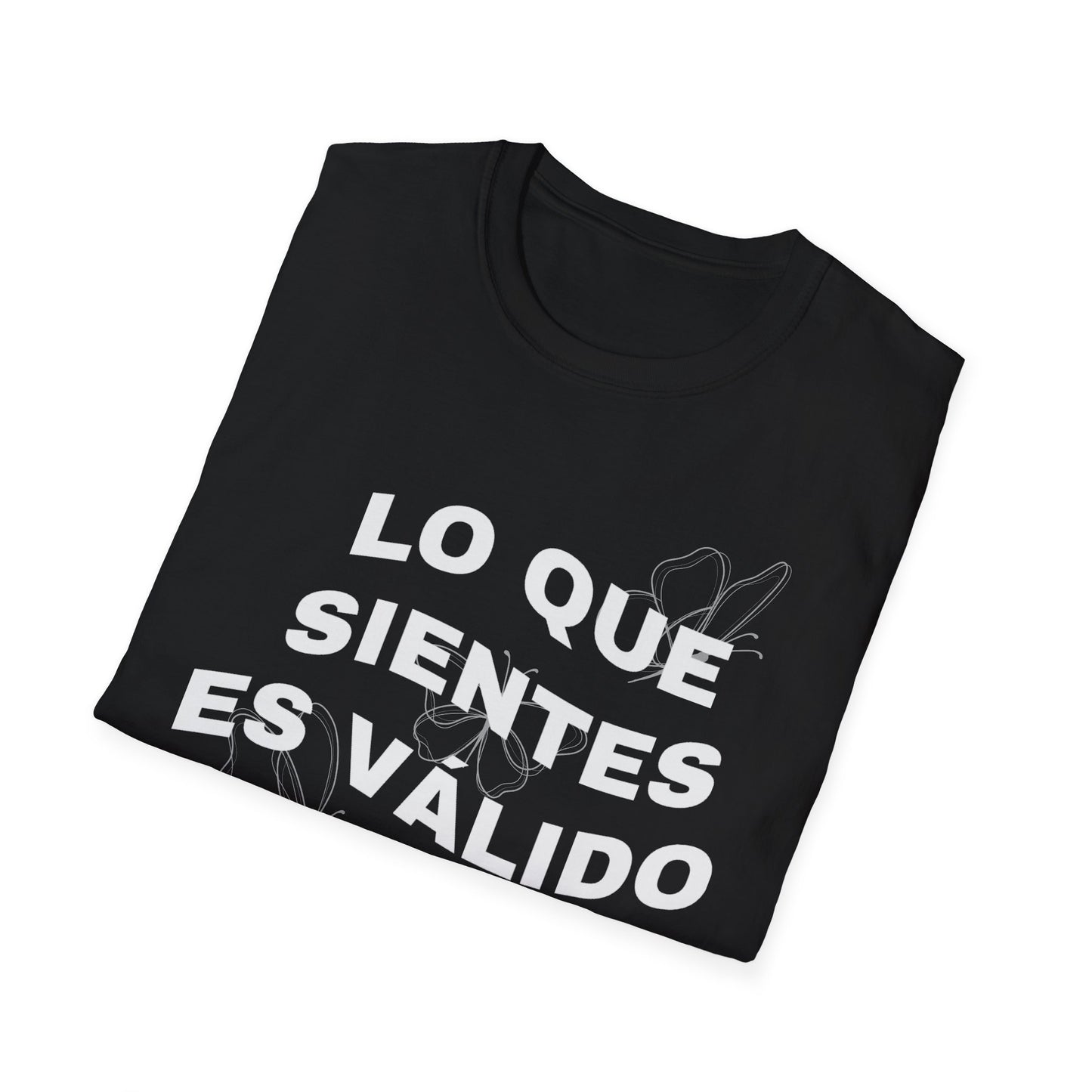 Lo Que Sientes Es Válido Tee