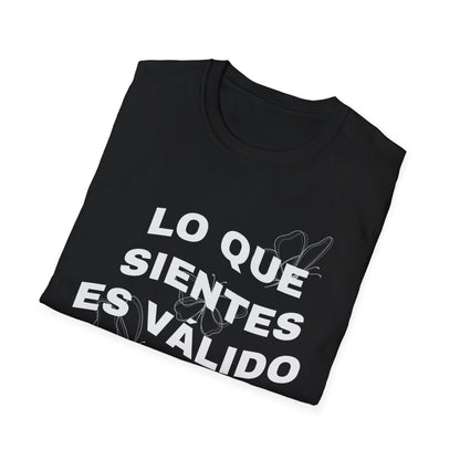 Lo Que Sientes Es Válido Tee